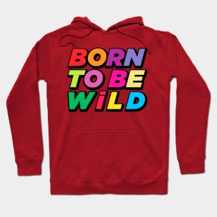 Born to Be Wild Hoodie